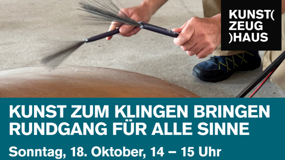 Aktuelles_Kunstzeughaus_Rundgang Kunst zum Klingen, Oktober 2026